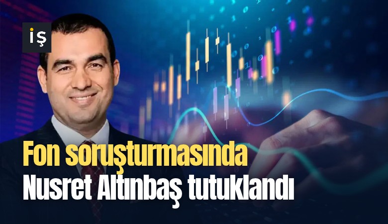 Fon soruşturmasında Nusret Altınbaş tutuklandı