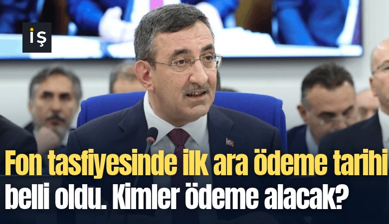 Fon tasfiyesinde ilk ara ödeme tarihi belli oldu. Kimler ödeme alacak?