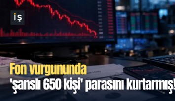 Fon vurgununda 'şanslı 650 kişi' parasını kurtarmış!