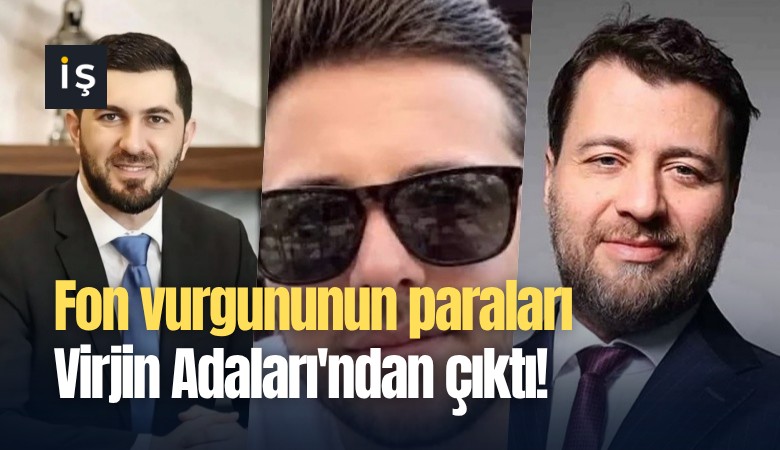Fon vurgununun paraları Virjin Adaları'ndan çıktı!