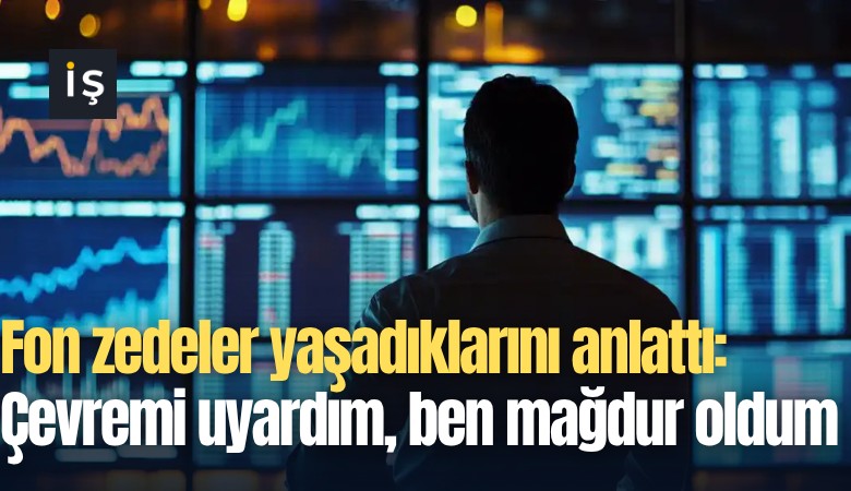 Fon zedeler yaşadıklarını anlattı: Çevremi uyardım, ben mağdur oldum
