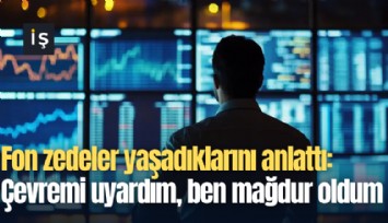 Fon zedeler yaşadıklarını anlattı: Çevremi uyardım, ben mağdur oldum