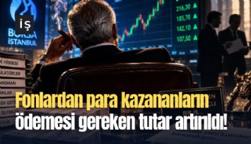 Fonlardan para kazananların ödemesi gereken tutar artırıldı!