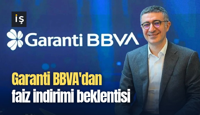 Garanti BBVA'dan faiz indirimi beklentisi