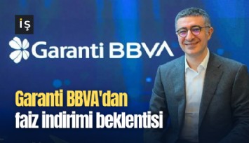 Garanti BBVA'dan faiz indirimi beklentisi