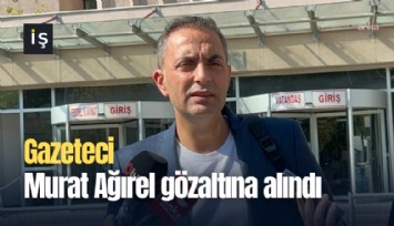 Gazeteci Murat Ağırel gözaltına alındı