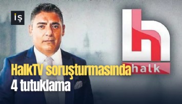 HalkTV soruşturmasında 4 tutuklama