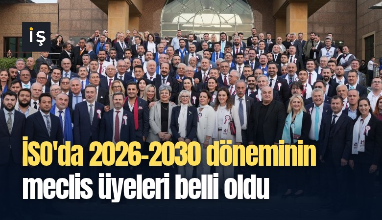 İSO'da 2026-2030 döneminin meclis üyeleri belli oldu
