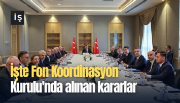 İşte Fon Koordinasyon Kurulu'nda alınan kararlar