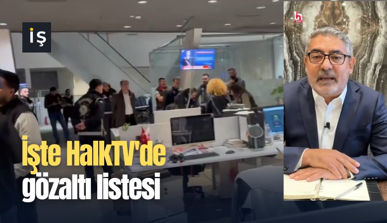 İşte HalkTV'de gözaltına alınanların listesi