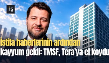 İstifa haberlerinin ardından kayyum geldi: TMSF, Tera'ya el koydu
