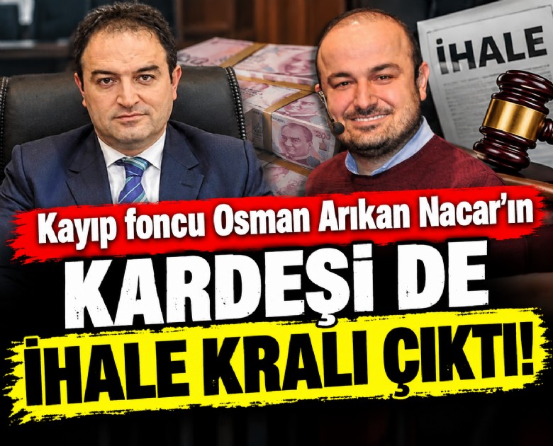 Kayıp foncu Osman Arıkan Nacar'ın kardeşi de ihale kralı çıktı!