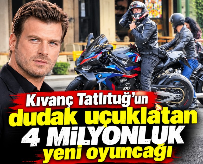 Kıvanç Tatlıtuğ'un dudak uçuklatan 4 milyonluk yeni oyuncağı