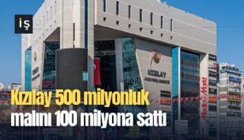 Kızılay 500 milyonluk malını 100 milyona sattı