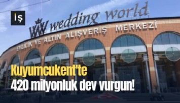 Kuyumcukent'te 420 milyonluk dev vurgun!