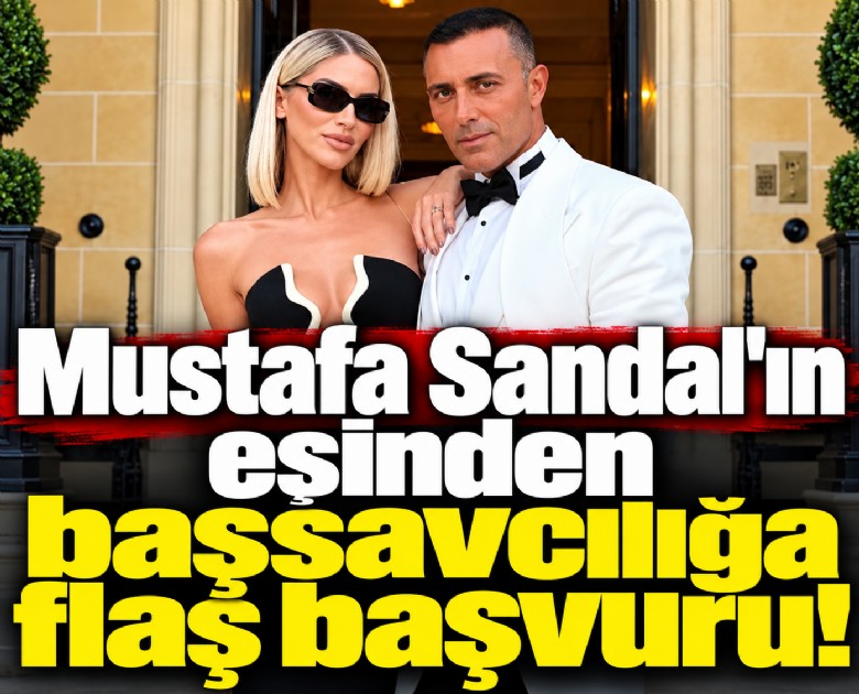 Mustafa Sandal'ın eşinden başsavcılığa flaş başvuru!