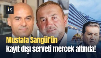 Mustafa Sarıgül'ün kayıt dışı serveti mercek altında!