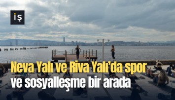 Neva Yalı ve Riva Yalı’da spor ve sosyalleşme bir arada