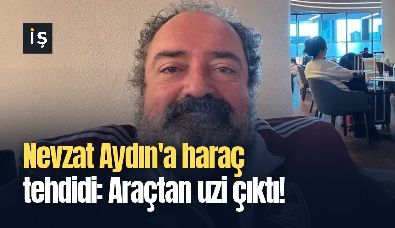 Nevzat Aydın'a haraç tehdidi: Araçtan uzi çıktı!
