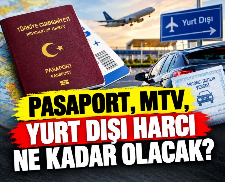 Pasaport, MTV, yurt dışı harcı ne kadar olacak?