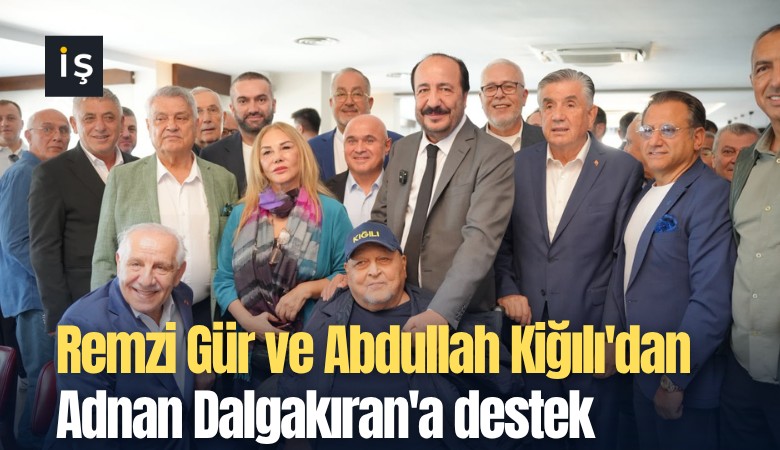 Remzi Gür ve Abdullah Kiğılı'dan Adnan Dalgakıran'a destek