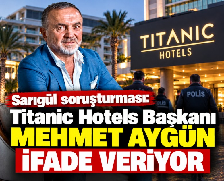 Sarıgül soruşturması: Titanic Hotels Başkanı Mehmet Aygün ifade veriyor
