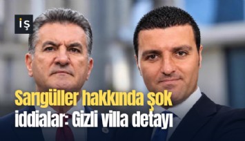 Sarıgüller hakkında şok iddialar: Gizli villa detayı