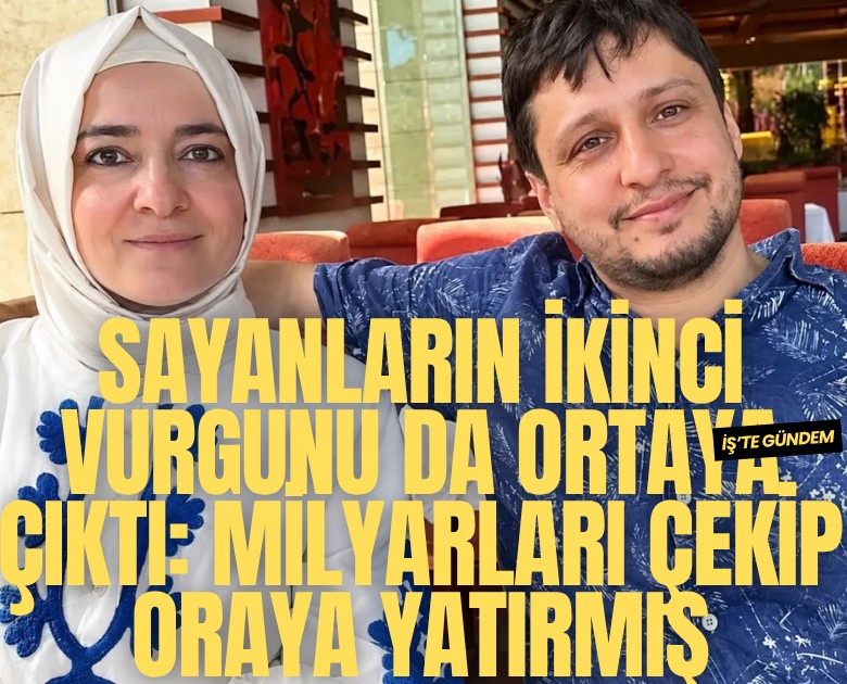 Sayanların ikinci vurgunu da ortaya çıktı: Milyarları çekip oraya yatırmış