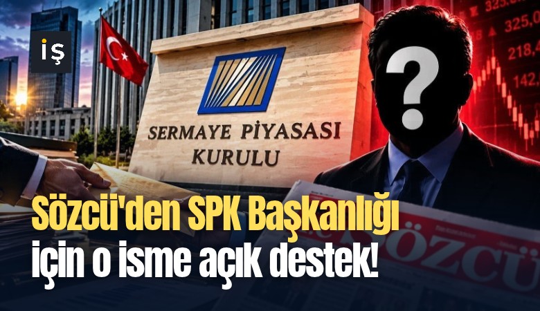 Sözcü'den SPK Başkanlığı için o isme açık destek!