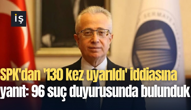 SPK'dan '130 kez uyarıldı' iddiasına yanıt: 96 suç duyurusunda bulunduk
