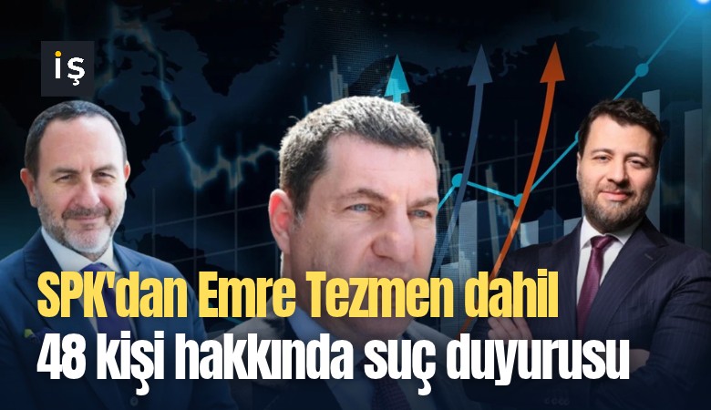SPK'dan Emre Tezmen dahil 48 kişi hakkında suç duyurusu