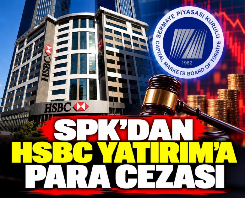 SPK'dan HSBC Yatırım'a para cezası