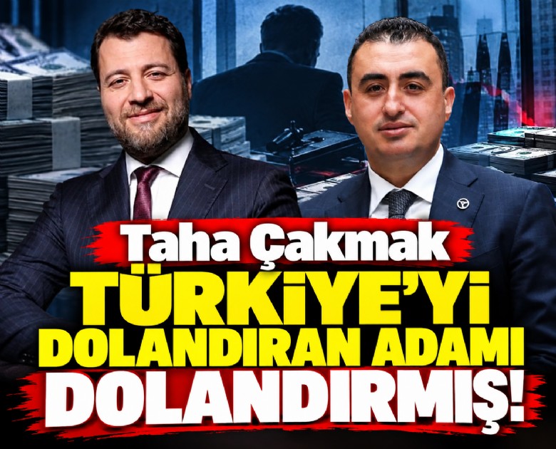Taha Çakmak Türkiye'yi dolandıran adamı dolandırmış!