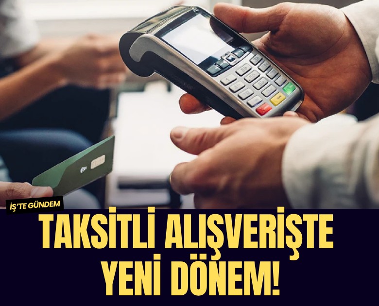 Taksitli alışverişte yeni dönem!