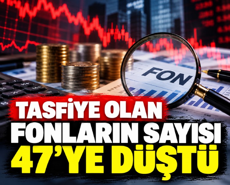 Tasfiye olan fonların sayısı 47'ye düştü