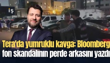 Tera'da yumruklu kavga: Bloomberg fon skandalının perde arkasını yazdı