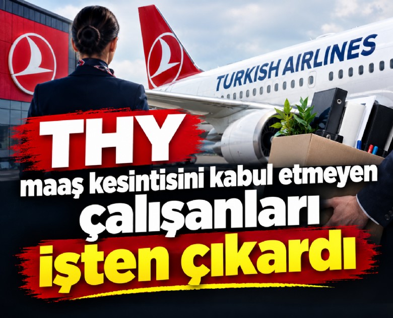 THY maaş kesintisini kabul etmeyen çalışanları işten çıkardı