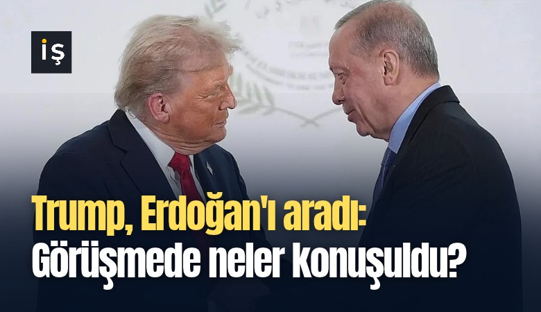 Trump, Erdoğan'ı aradı: Görüşmede neler konuşuldu?