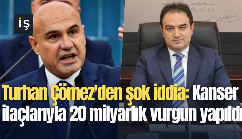 Turhan Çömez'den şok iddia: Kanser ilaçlarıyla 20 milyarlık vurgun yapıldı