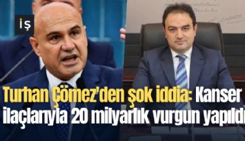 Turhan Çömez'den şok iddia: Kanser ilaçlarıyla 20 milyarlık vurgun yapıldı