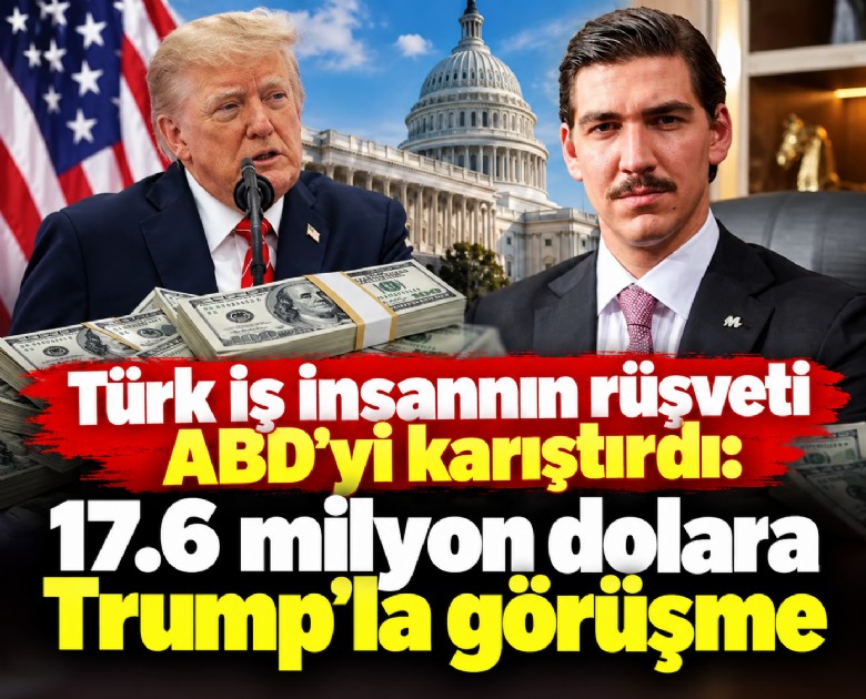 Türk iş insanının rüşveti ABD'yi karıştırdı: 17.6 milyon dolara Trump'la görüşme