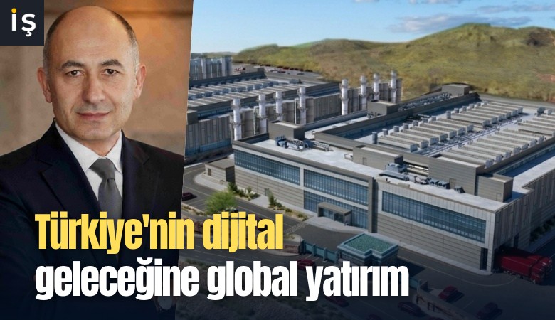 Türkiye'nin dijital geleceğine global yatırım