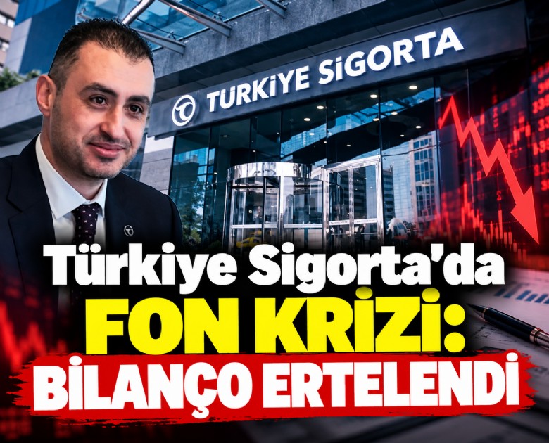 Türkiye Sigorta'da fon krizi: Bilanço ertelendi