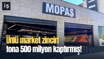 Ünlü market zinciri de fona 500 milyon kaptırmış!