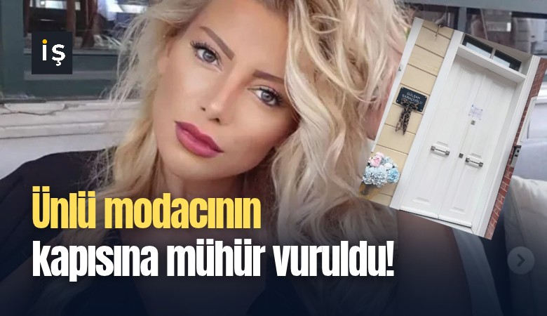 Ünlü modacının kapısına mühür vuruldu!