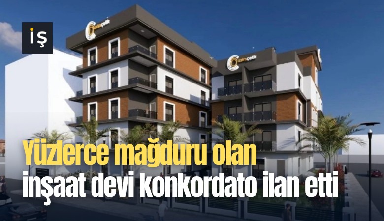 Yüzlerce mağduru olan inşaat devi konkordato ilan etti