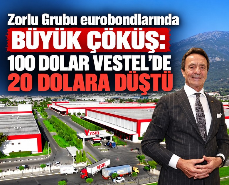 Zorlu Grubu eurobondlarında büyük çöküş: 100 dolar Vestel'de 20 dolara düştü