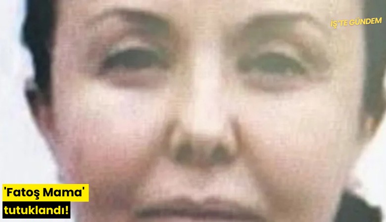 'Fatoş Mama' tutuklandı!