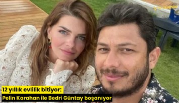 12 yıllık evlilik bitiyor: Pelin Karahan ile Bedri Güntay boşanıyor