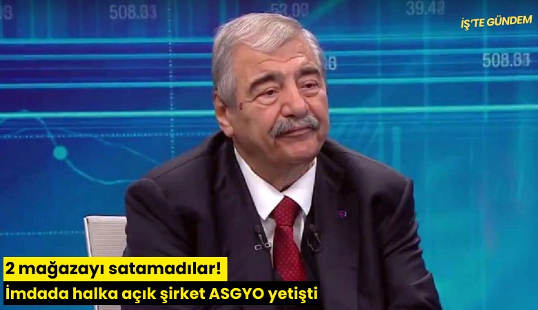 2 mağazayı satamadılar! İmdada halka açık şirket ASGYO yetişti